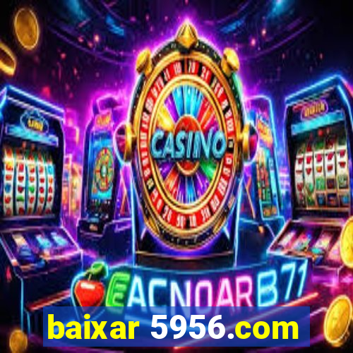 baixar 5956.com